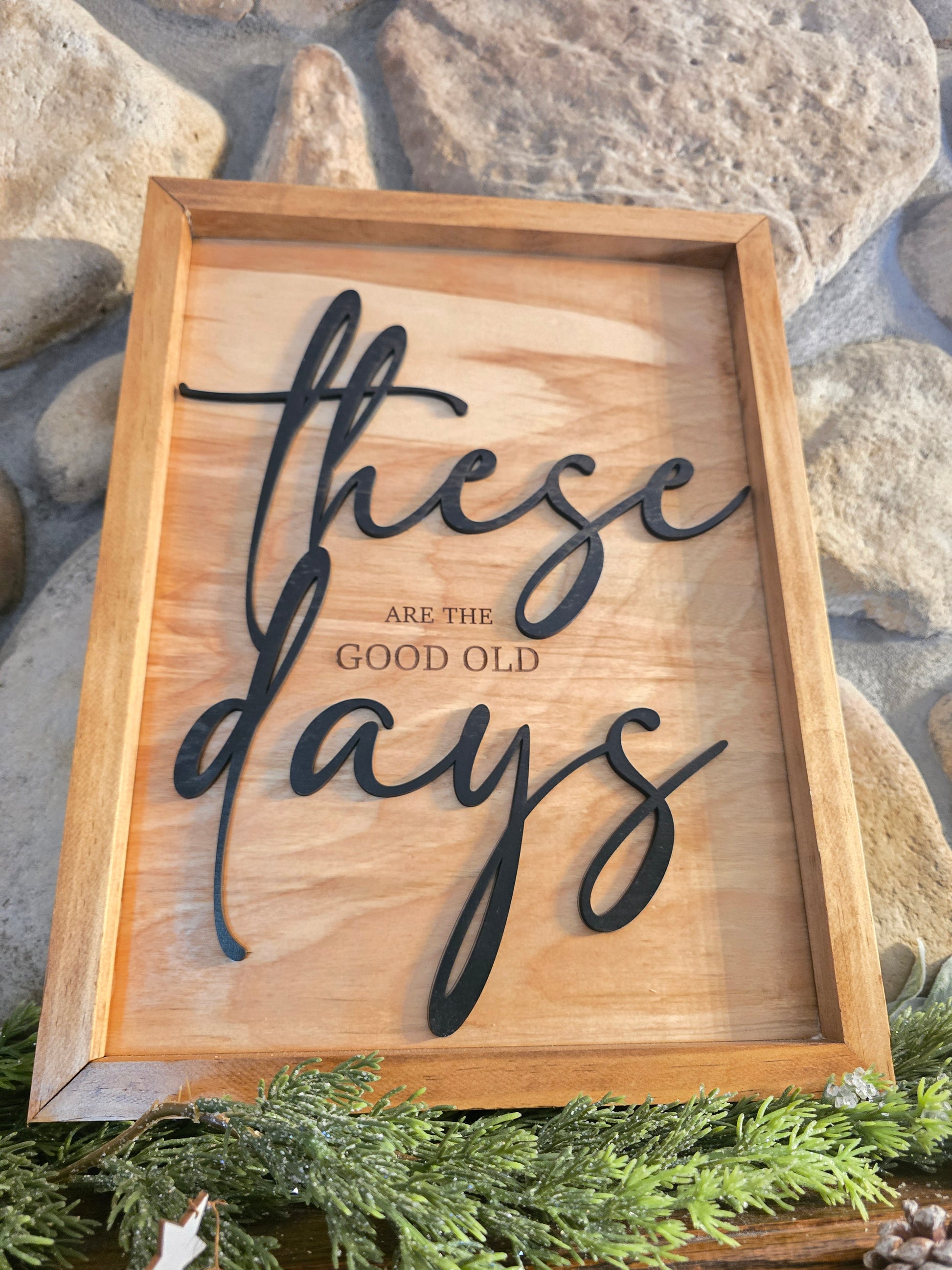 These are the good old days sign